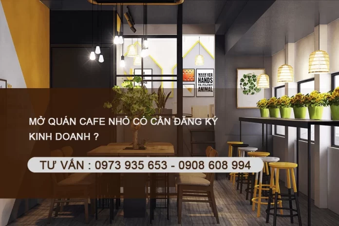 Mở quán cafe có cần phải đăng ký kinh doanh ?