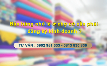 Buôn bán nhỏ lẻ ở chợ có cần phải đăng ký kinh doanh ?