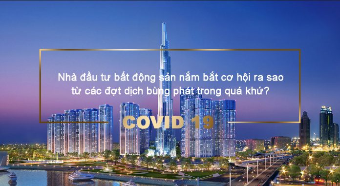 Nhà đầu tư bất động sản nắm bắt cơ hội ra sao từ các đợt dịch bùng phát trong quá khứ?