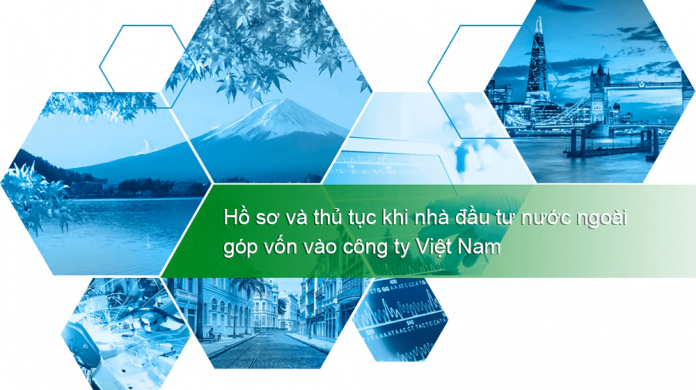 Dịch vụ tư vấn thủ tục khi nhà đầu tư nước ngoài góp vốn vào công ty Việt Nam