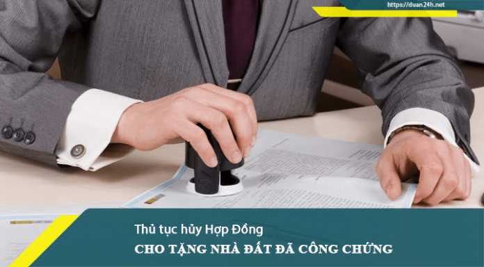 Thủ tục hủy hợp đồng cho tặng nhà đất đã công chứng