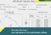 Tìm hiểu về khai niệm và giá trị pháp lý của hồ sơ địa chính