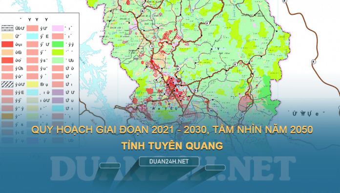 Thông tin quy hoạch tỉnh Tuyên Quang giai đoạn 2021 - 2030, tầm nhìn 2050