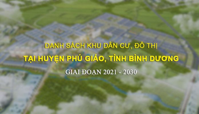 Danh sách dự án dân cư, đô thị huyện Phú Giáo giai đoạn 2021 - 2030