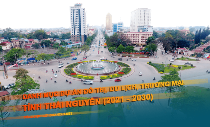 Danh mục dự án đô thị, du lịch, thương mại, dịch vụ tỉnh Thái Nguyên giai đoạn 2021 - 2030