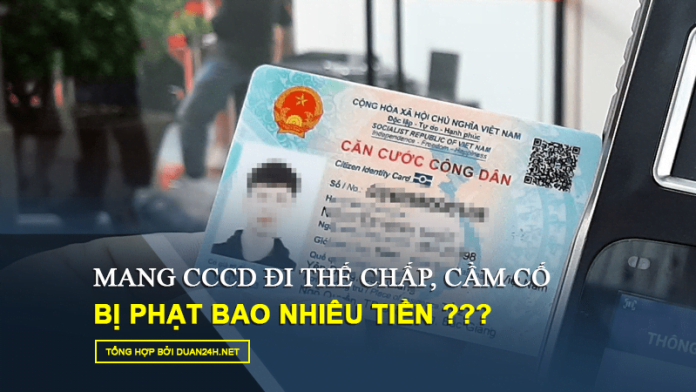 Thế chấp CCCD bị phạt bao nhiêu tiền ?