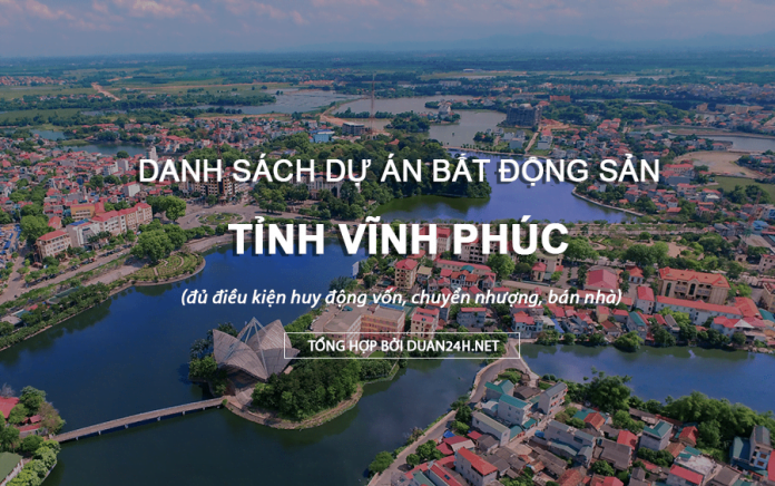 Danh sách dự án bất động sản tỉnh Vĩnh Phúc đủ điều kiện huy động vốn