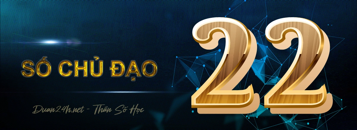 Ý nghĩa số chủ đạo 22/4