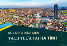 Tài liệu, văn bản quy định điều kiện tách thửa đất tại tỉnh Hà Tĩnh