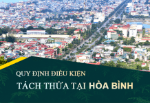 Tài liệu, văn bản quy định điều kiện tách thửa đất tại tỉnh Hòa Bình