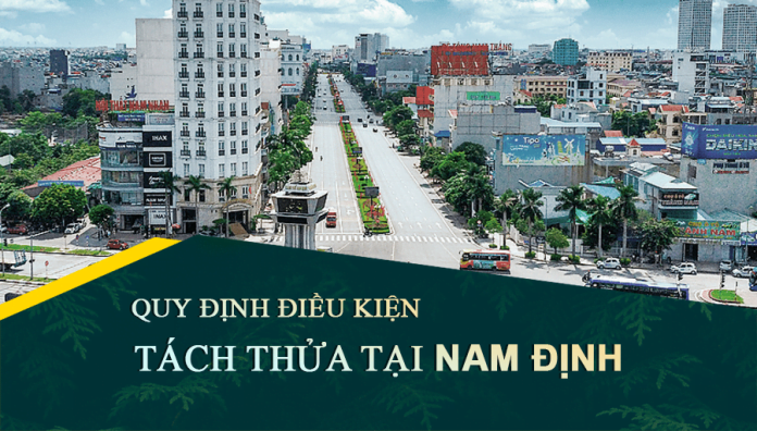 Tài liệu, văn bản quy định điều kiện tách thửa đất tại tỉnh Nam Định