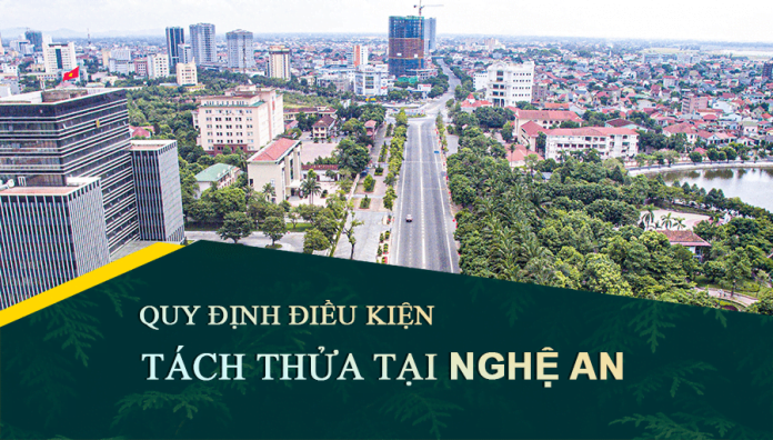 Tài liệu, văn bản quy định điều kiện tách thửa đất tại tỉnh Nghệ An