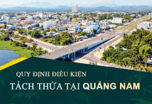 Tài liệu, văn bản quy định điều kiện tách thửa đất tại tỉnh Quảng Nam