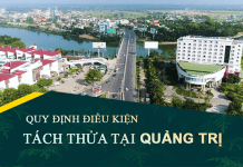 Tài liệu, văn bản quy định điều kiện tách thửa đất tại tỉnh Quảng Trị