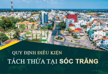 Tài liệu, văn bản quy định điều kiện tách thửa đất tại tỉnh Sóc Trăng