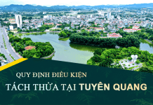 Tài liệu, văn bản quy định điều kiện tách thửa đất tại tỉnh Tuyên Quang