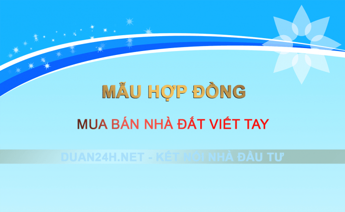 Mẫu hợp đồng, giấy viết tay mua bán nhà đất chuẩn nhất