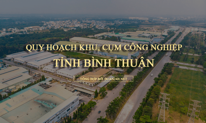 Thông tin quy hoạch khu, cụm công nghiệp tỉnh Bình Thuận đến năm 2030