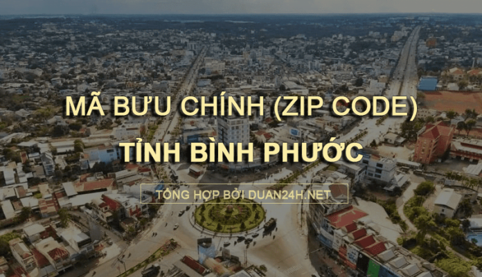 Thông tin tra cứu mã bưu chính (Zip Code) tại tỉnh Bình Phước