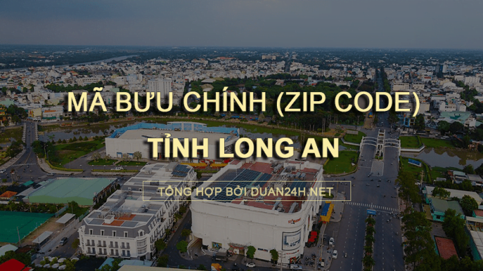 Thông tin tra cứu mã bưu chính (Zip Code) tại tỉnh Long An