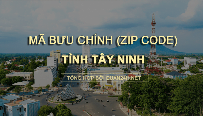 Thông tin tra cứu mã bưu chính (Zip Code) tại tỉnh Tây Ninh