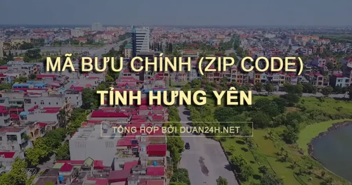Thông tin tra cứu mã bưu chính (Zip Code) tại tỉnh Hưng Yên