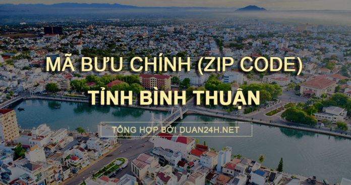 Thông tin tra cứu mã bưu chính (Zip Code) tại tỉnh Bình Thuận