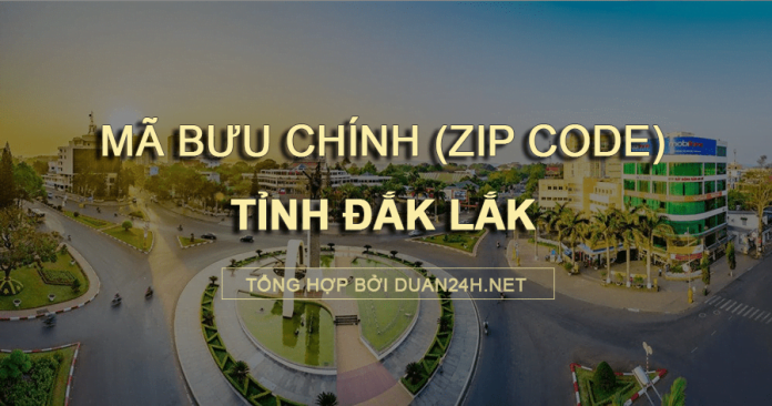 Thông tin tra cứu mã bưu chính (Zip Code) tại tỉnh Đắk Lắk
