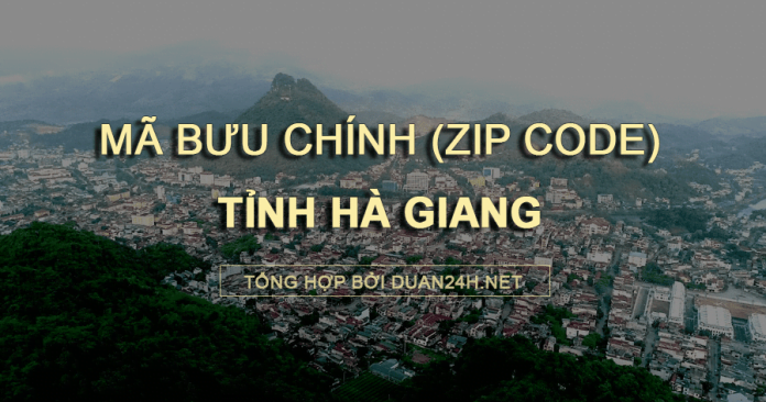 Thông tin tra cứu mã bưu chính (Zip Code) tại tỉnh Hà Giang