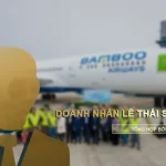 Ông Lê Thái Sâm cổ đông lớn của Bamboo Airways là ai?