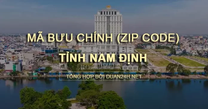 Danh sách mã bưu chính (Zip code) tỉnh Nam Định và các bưu cục