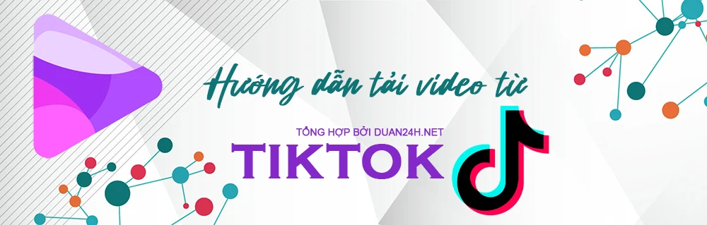 Tải video từ mạng xã hội TikTok