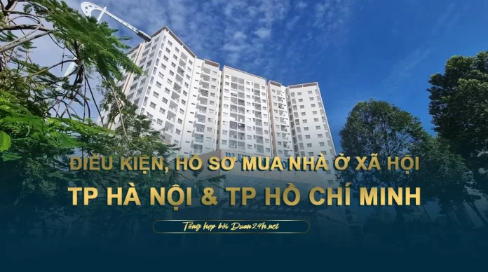 Điều kiện, hồ sơ mua NOXH tại TP Hà Nội và TP HCM