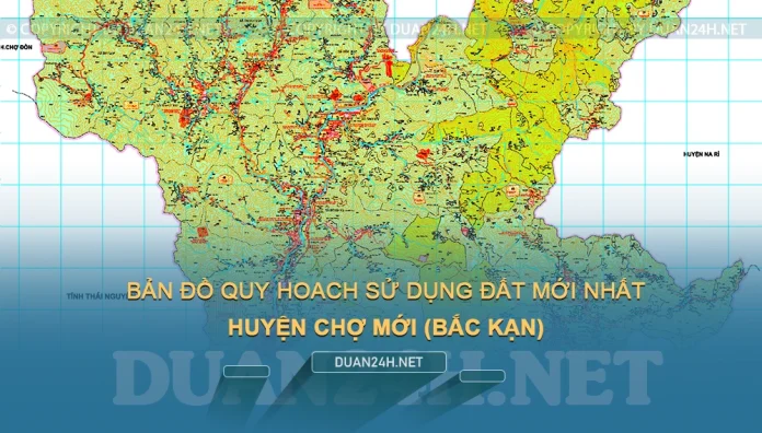 Bản đồ quy hoạch, kế hoạch huyện Chợ Mới (Bắc Kạn)