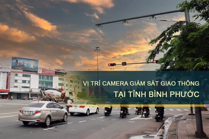 Vị trí gắn camera giám sát giao thông tại Bình Phước