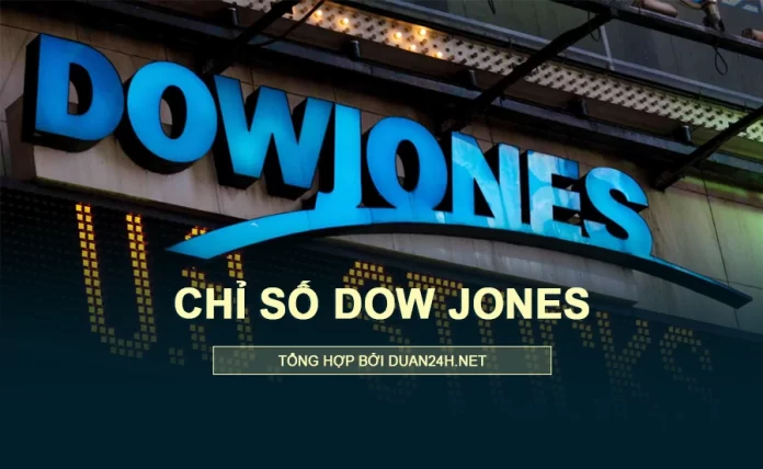 Chỉ số Dow Jones - Định nghĩa, lịch sử và tầm quan trọng