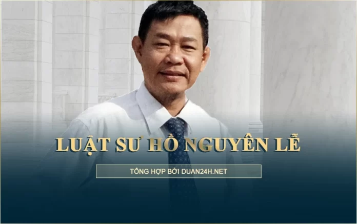 Luật sư Hồ Nguyên Lễ là ai? Tiểu sử, cuộc đời và sự nghiệp