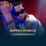 Rapper Wean Lê là ai? Tiểu sử, đời tư và sự nghiệp