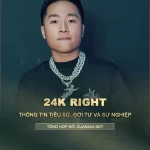 Tiểu sử, đời tư và sự nghiệp của 24K Right