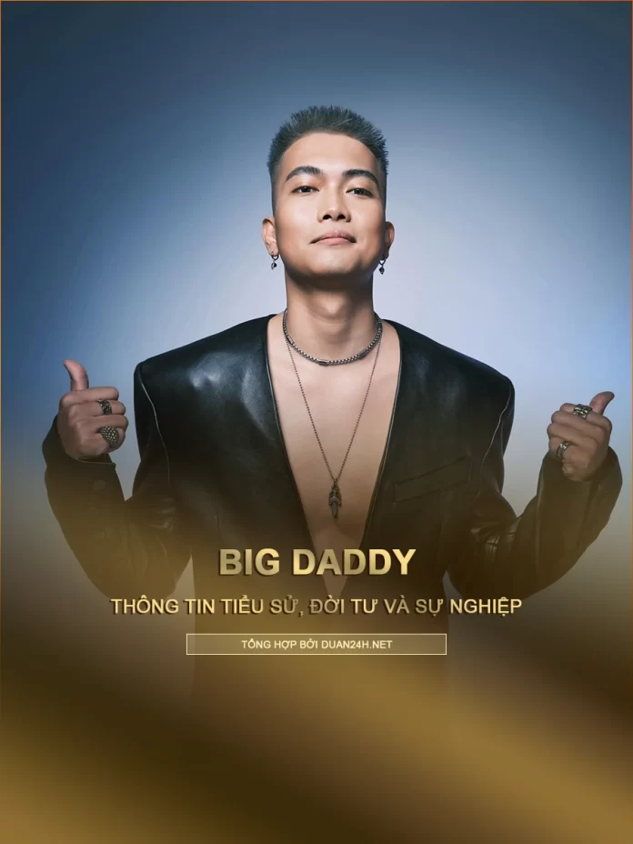 Tiểu sử, đời tư và sự nghiệp của rapper BigDaddy