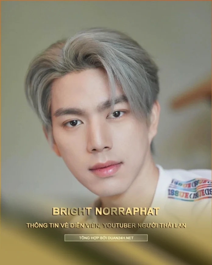 Thông tin về nam diễn viên Bright Norraphat