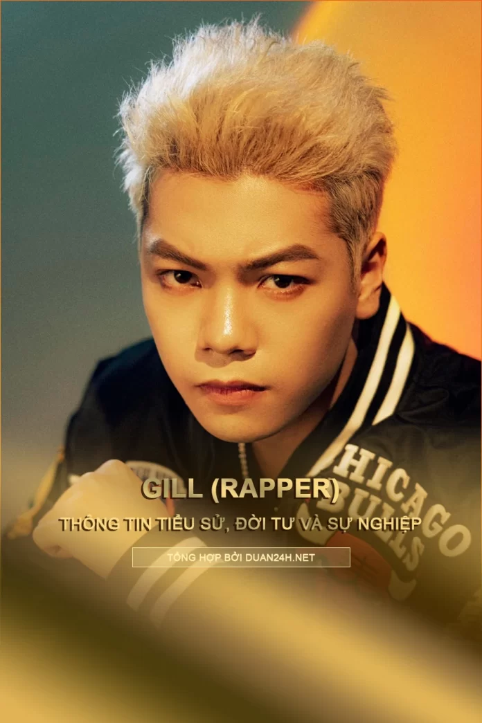 Tiểu sử, đời tư và sự nghiệp rapper Gill