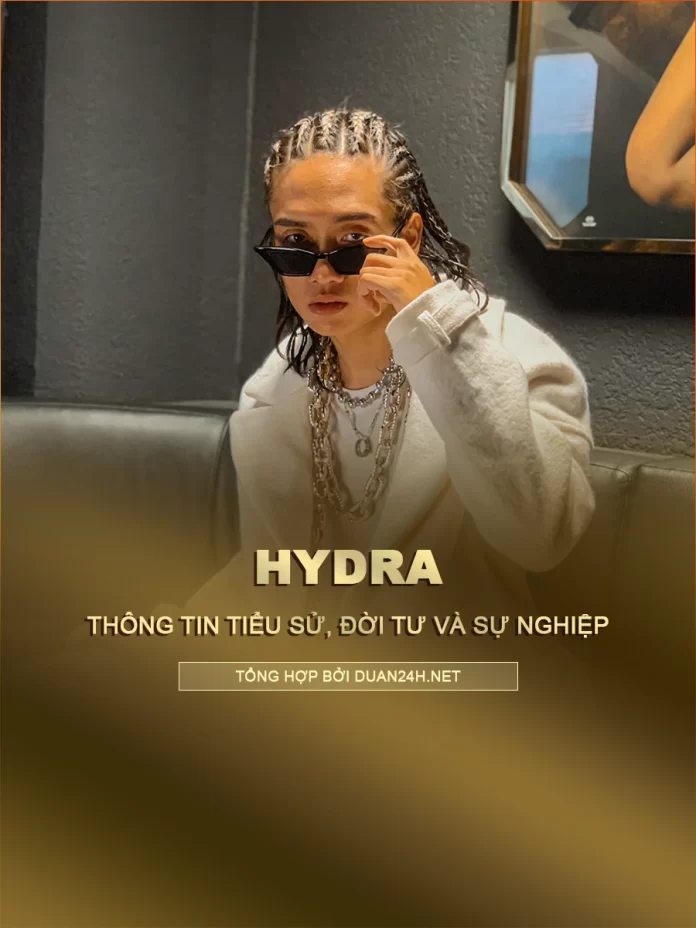 Tiểu sử, đời tư và sự nghiệp rapper Hydra