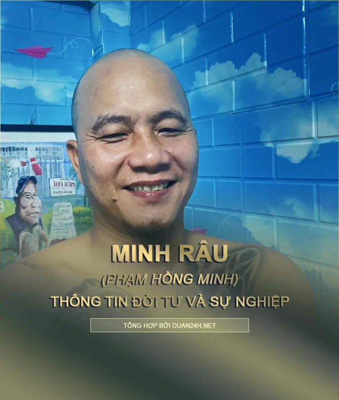 Thông tin đời tư và sự nghiệp của Minh Râu "bán rau"