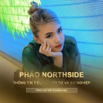 Tiểu sử và sự nghiệp rapper Pháo Northside