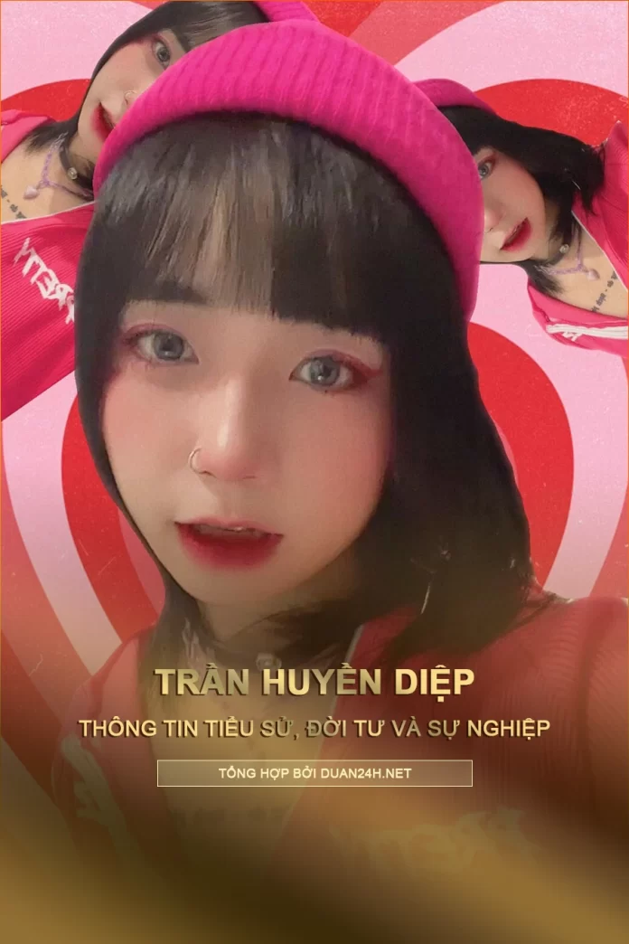 Tiểu sử, đời tư và sự nghiệp nữ rapper Trần Huyền Diệp