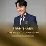 Thành Cry, Lệ Tổ và Mr.Riêng Tư là biệt danh của Trấn Thành