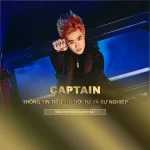 Tiểu sử, đời tư và sự nghiệp của rapper CAPTAIN