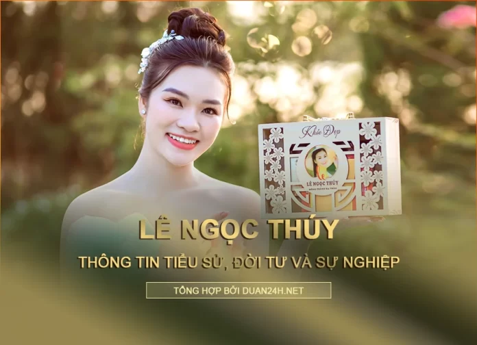 Tiểu sử, đời tư và sự nghiệp ca sĩ Lê Ngọc Thúy