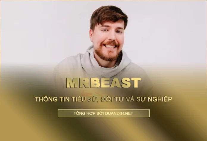 Tiểu sử, đời tư và sự nghiệp youtuber MrBeast